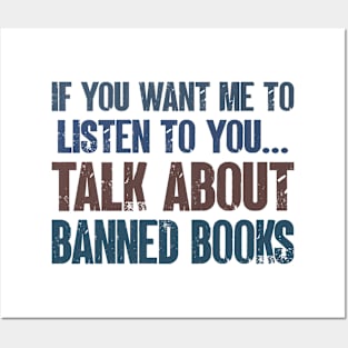 If You Want Me to Listen to You Talk About Banned Books Funny Book Reading Lover Gift Posters and Art